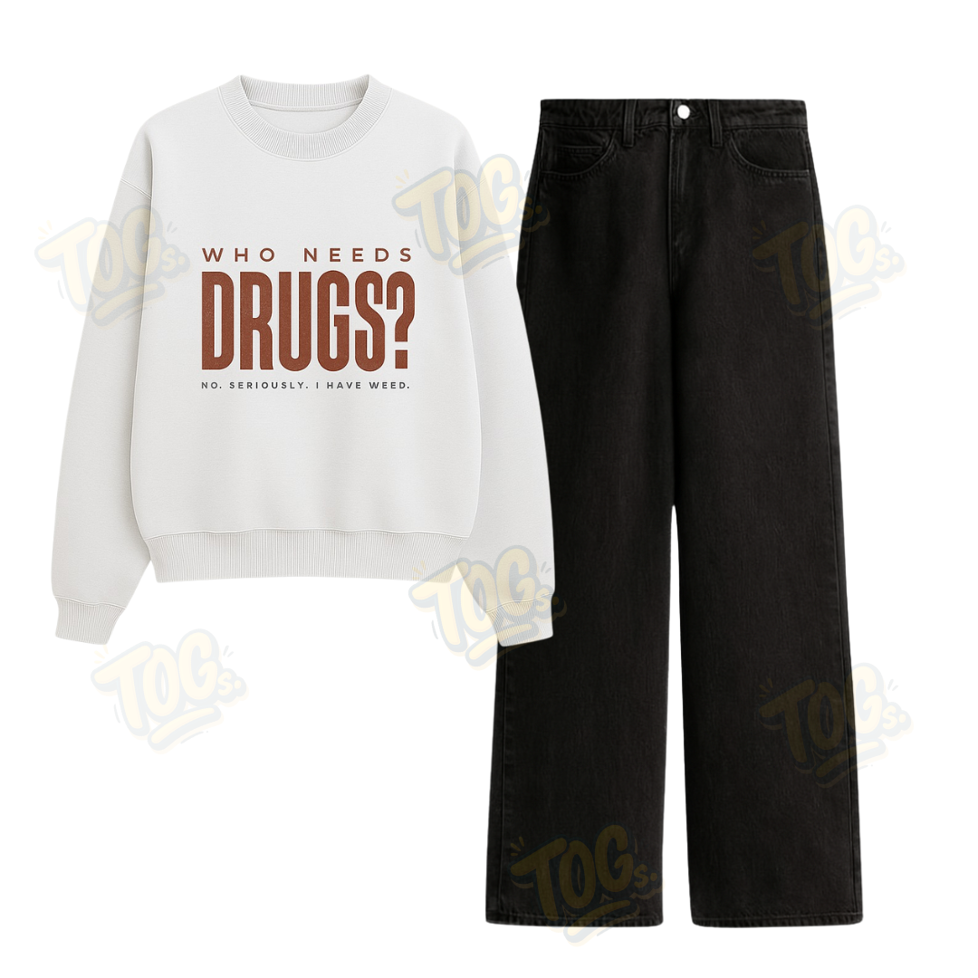Baggy Jeans With Who Need Drugs Sweatshirt